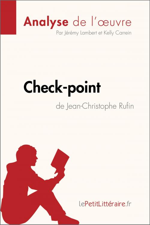 Cover of the book Check-point de Jean-Christophe Rufin (Analyse de l'œuvre) by Jeremy Lambert, Kelly Carrein, lePetitLitteraire.fr, lePetitLitteraire.fr