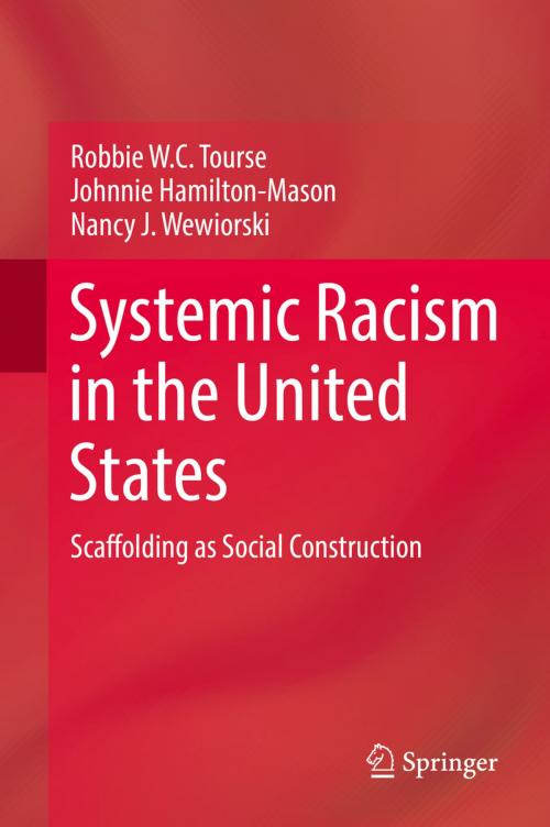 Cover of the book Systemic Racism in the United States by Robbie W.C. Tourse, Johnnie Hamilton-Mason, Nancy J. Wewiorski, Springer International Publishing