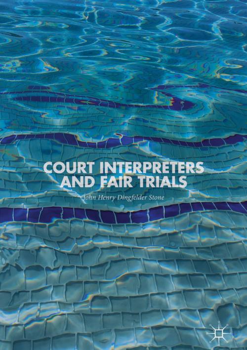 Cover of the book Court Interpreters and Fair Trials by John Henry Dingfelder Stone, Springer International Publishing