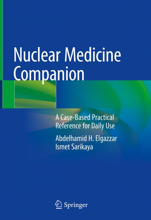 Cover of the book Nuclear Medicine Companion by Abdelhamid H. Elgazzar, Ismet Sarikaya, Springer International Publishing