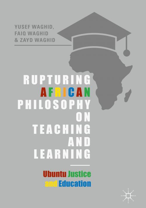 Cover of the book Rupturing African Philosophy on Teaching and Learning by Yusef Waghid, Faiq Waghid, Zayd Waghid, Springer International Publishing