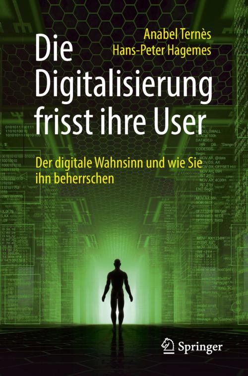 Cover of the book Die Digitalisierung frisst ihre User by Anabel Ternès, Hans-Peter Hagemes, Springer Fachmedien Wiesbaden