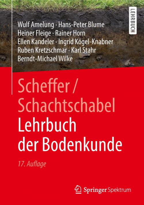 Cover of the book Scheffer/Schachtschabel Lehrbuch der Bodenkunde by Wulf Amelung, Jürgen Gauer, Fritz Scheffer, Hans-Peter Blume, Thomas Gaiser, Paul Schachtschabel, Nina Stoppe, Heiner Fleige, Sören Thiele-Bruhn, Rainer Horn, Ellen Kandeler, Rolf Tippkötter, Ingrid Kögel-Knabner, Gerhard Welp, Ruben Kretzschmar, Karl Stahr, Berndt-Michael Wilke, Springer Berlin Heidelberg