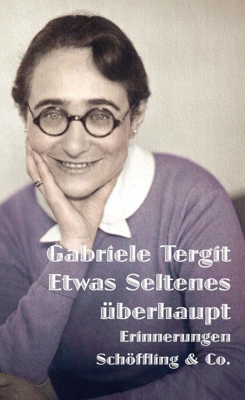 Cover of the book Etwas Seltenes überhaupt by Gabriele Tergit, Nicole Henneberg, Schöffling & Co.