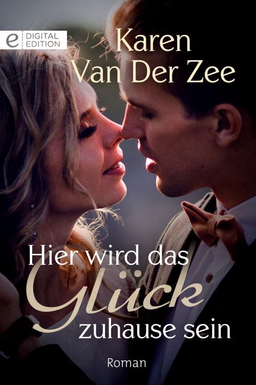 Cover of the book Hier wird das Glück zuhause sein by Karen Van Der Zee, CORA Verlag