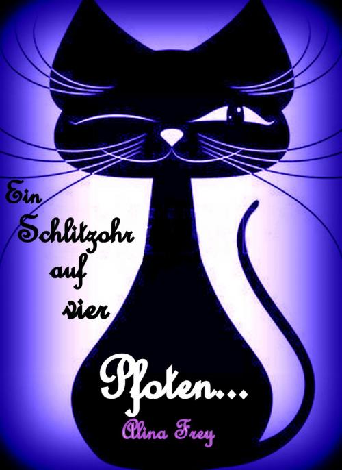 Cover of the book Ein Schlitzohr auf vier Pfoten by Alina Frey, neobooks
