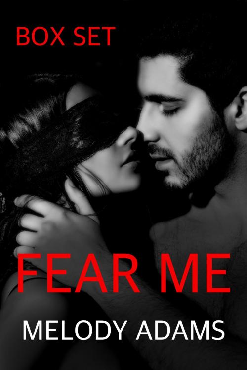 Cover of the book Fear Me (Box Set) by Melody Adams, neobooks