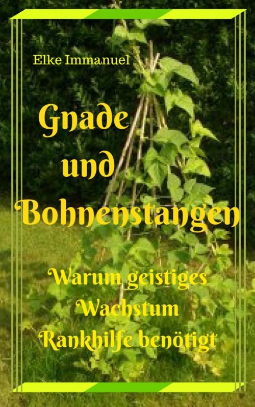 Cover of the book Gnade und Bohnenstangen by Elke Immanuel, BookRix