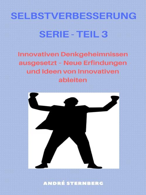 Cover of the book Selbstverbesserung Serie - Teil 3 by Andre Sternberg, Books on Demand