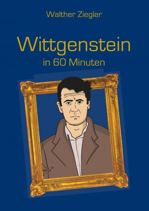 Cover of the book Wittgenstein in 60 Minuten by Walther Ziegler, Books on Demand