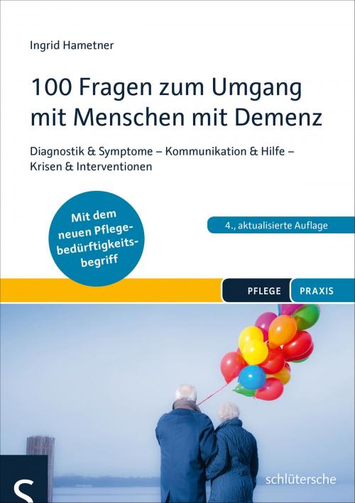 Cover of the book 100 Fragen zum Umgang mit Menschen mit Demenz by Ingrid Hametner, Schlütersche