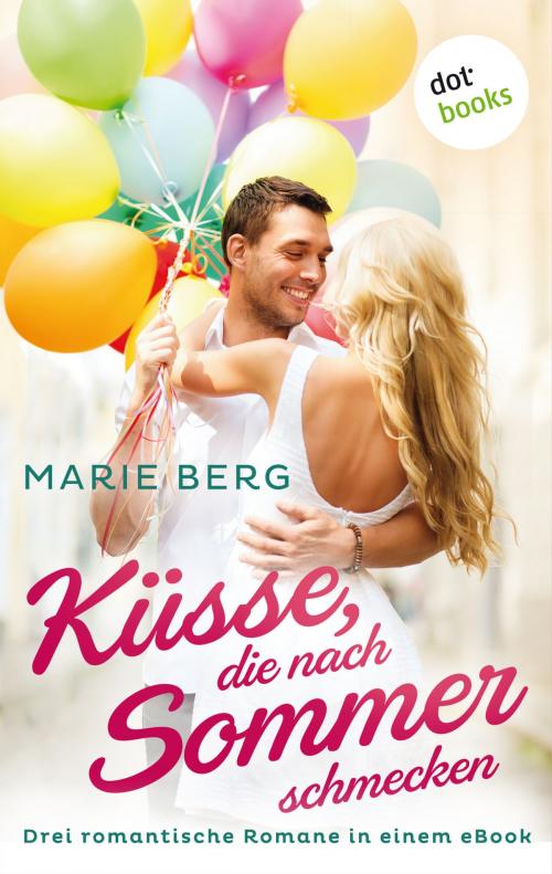 Cover of the book Küsse, die nach Sommer schmecken by Marie Berg, dotbooks GmbH