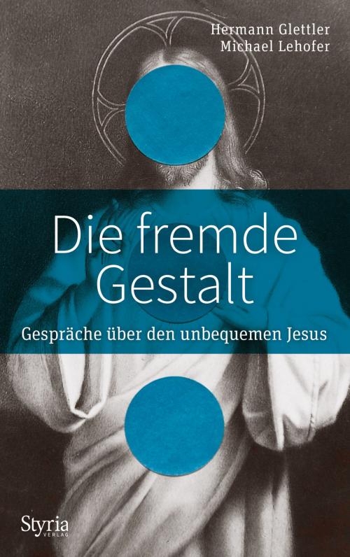 Cover of the book Die fremde Gestalt by Hermann Glettler, Michael Lehofer, Styria Verlag