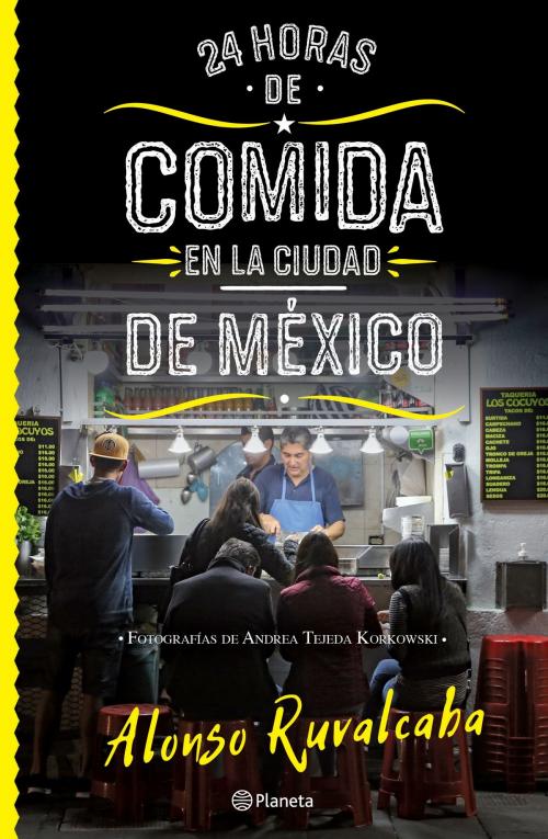 Cover of the book 24 horas de comida en la Ciudad de México by Alonso Ruvalcaba, Grupo Planeta - México