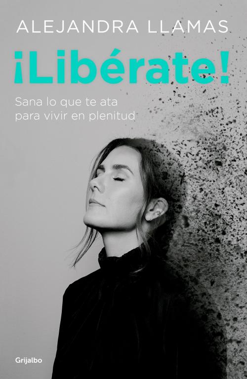 Cover of the book ¡Libérate! by Alejandra Llamas, Penguin Random House Grupo Editorial México