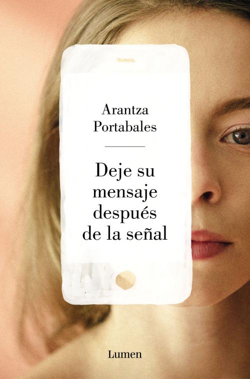 Cover of the book Deje su mensaje después de la señal by Arantza Portabales, Penguin Random House Grupo Editorial España