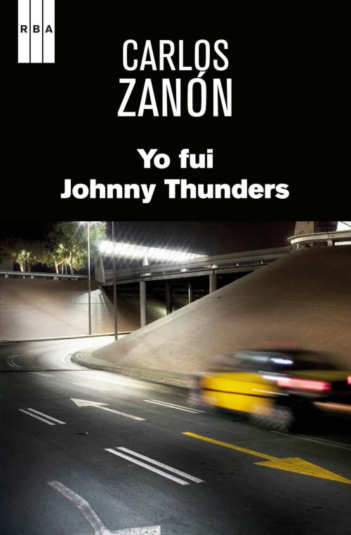 Cover of the book Yo fui Johnny Thunders by Carlos Zanón, RBA