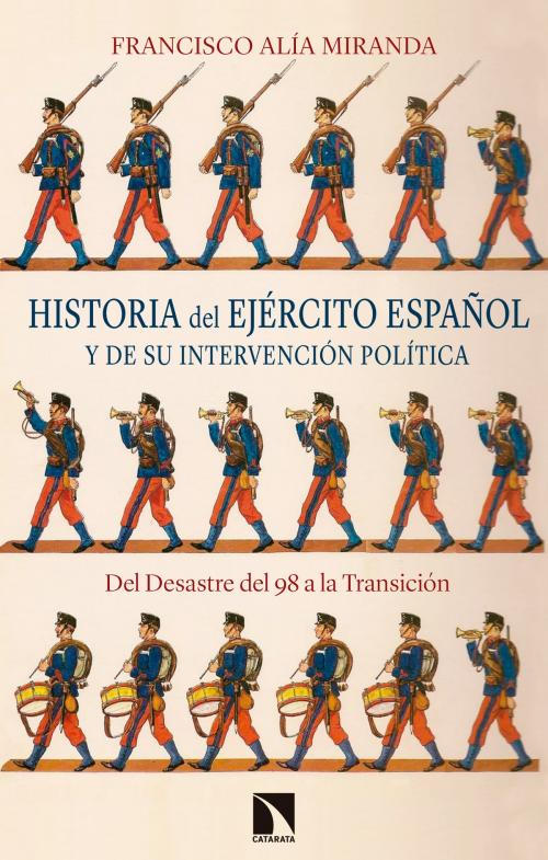Cover of the book Historia del Ejército español y de su intervención política by Francisco Alía Miranda, Los Libros de La Catarata
