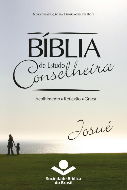 Cover of the book Bíblia de Estudo Conselheira – Josué by Sociedade Bíblica do Brasil, Jairo Miranda, Sociedade Bíblica do Brasil