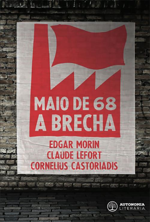 Cover of the book Maio de 68 by Cornelius Castoriadis, Claude Lefort, Edgar Morin, Marilena Chaui, Autonomia Literária