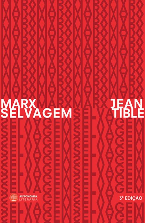 Cover of the book Marx selvagem by Jean Tible, Michael Löwy, José Celso Martinez, Autonomia Literária