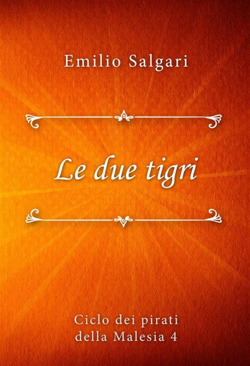 Cover of the book Le due tigri by Emilio Salgari, Classica Libris