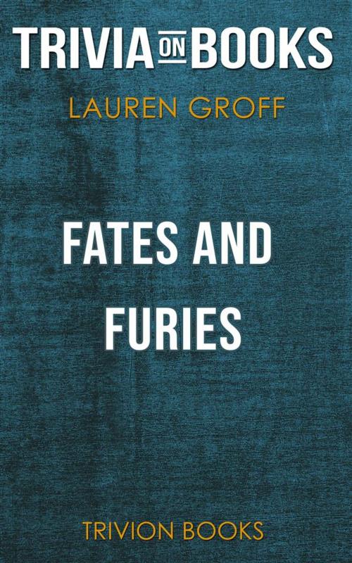 Cover of the book Fates and Furies by Lauren Groff (Trivia-On-Books) by Trivion Books, Trivion Books