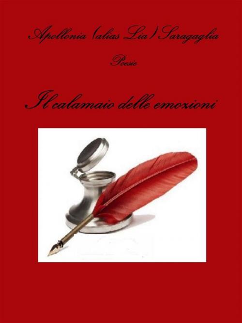 Cover of the book Il calamaio delle emozioni by Apollonia (alias Lia) Saragaglia, Apollonia (alias Lia) Saragaglia