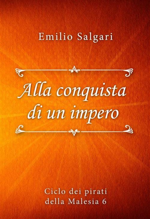 Cover of the book Alla conquista di un impero by Emilio Salgari, Classica Libris