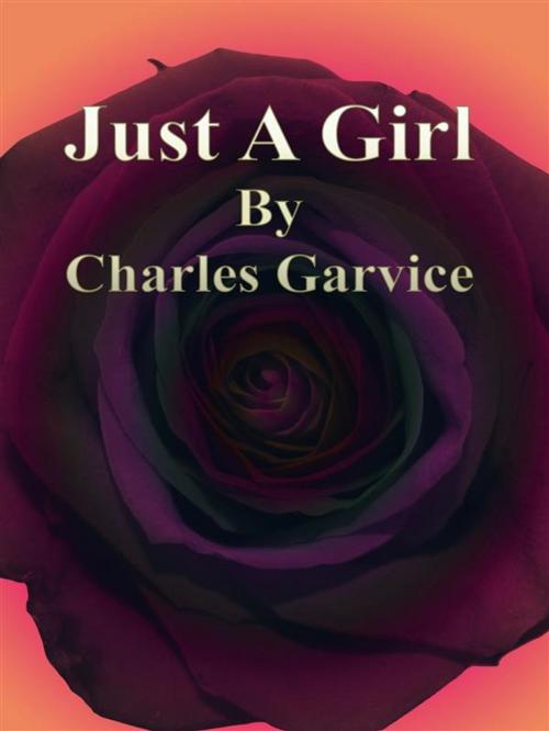 Cover of the book Just A Girl by Charles Garvice, Publisher s11838