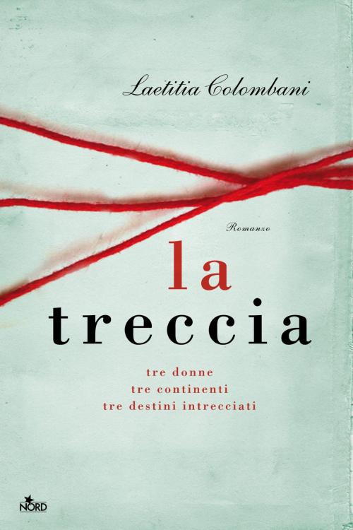 Cover of the book La treccia by Laetitia Colombani, Casa Editrice Nord