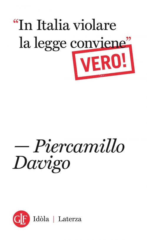 Cover of the book “In Italia violare la legge conviene”. Vero! by Piercamillo Davigo, Editori Laterza