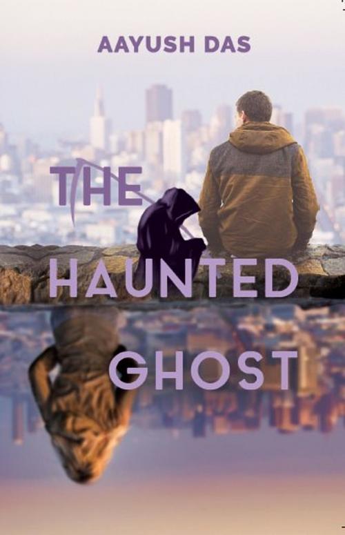 Cover of the book The Haunted Ghost by Aayush Das, Wordit CDE