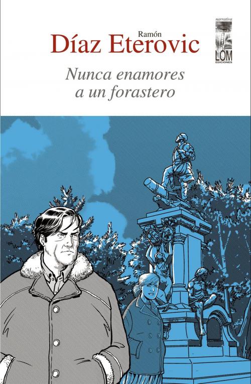 Cover of the book Nunca enamores a un forastero by Ramón Díaz Eterovic, Lom Ediciones