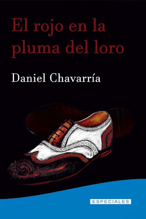 Cover of the book El rojo en la pluma del loro by Daniel Chavarría, RUTH