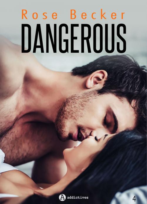 Cover of the book Dangerous - 4 by Rose M. Becker, Editions addictives