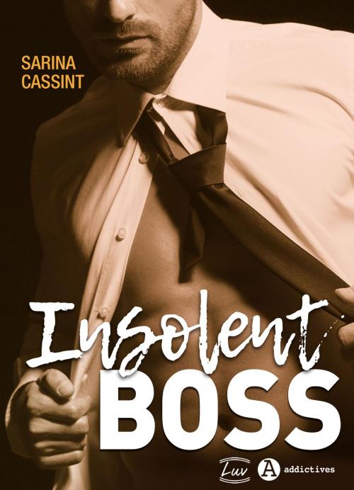 Cover of the book Insolent Boss by Sarina Cassint, Addictives – Luv