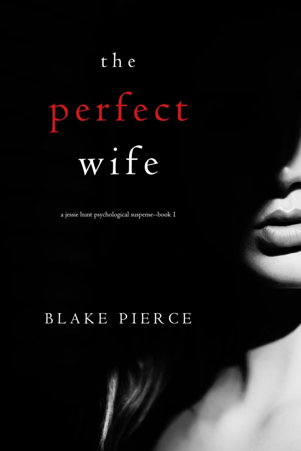 Big bigCover of The Perfect Wife (A Jessie Hunt Psychological Suspense Thriller—Book One)