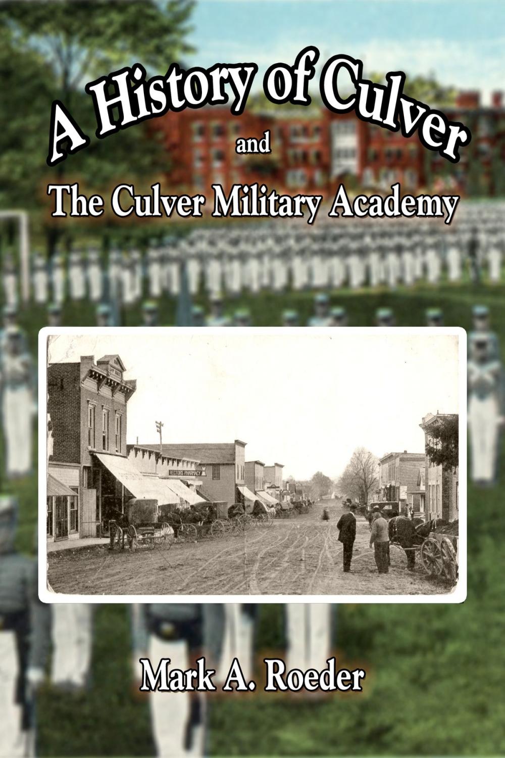 Big bigCover of A History of Culver and The Culver Military Academy