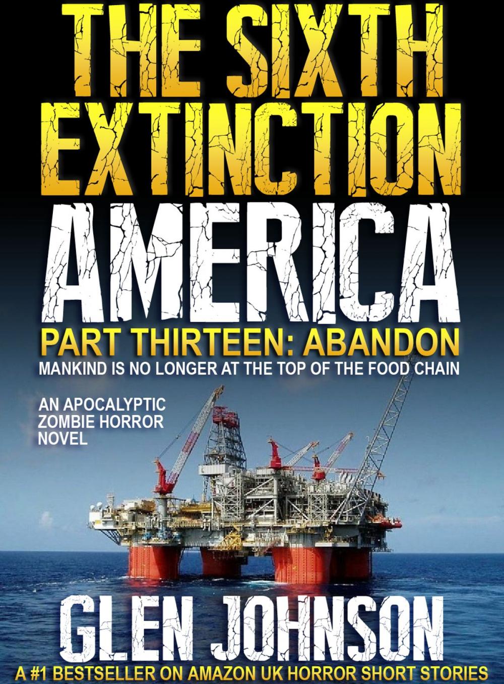 Big bigCover of The Sixth Extinction America: Part Thirteen – Abandon.