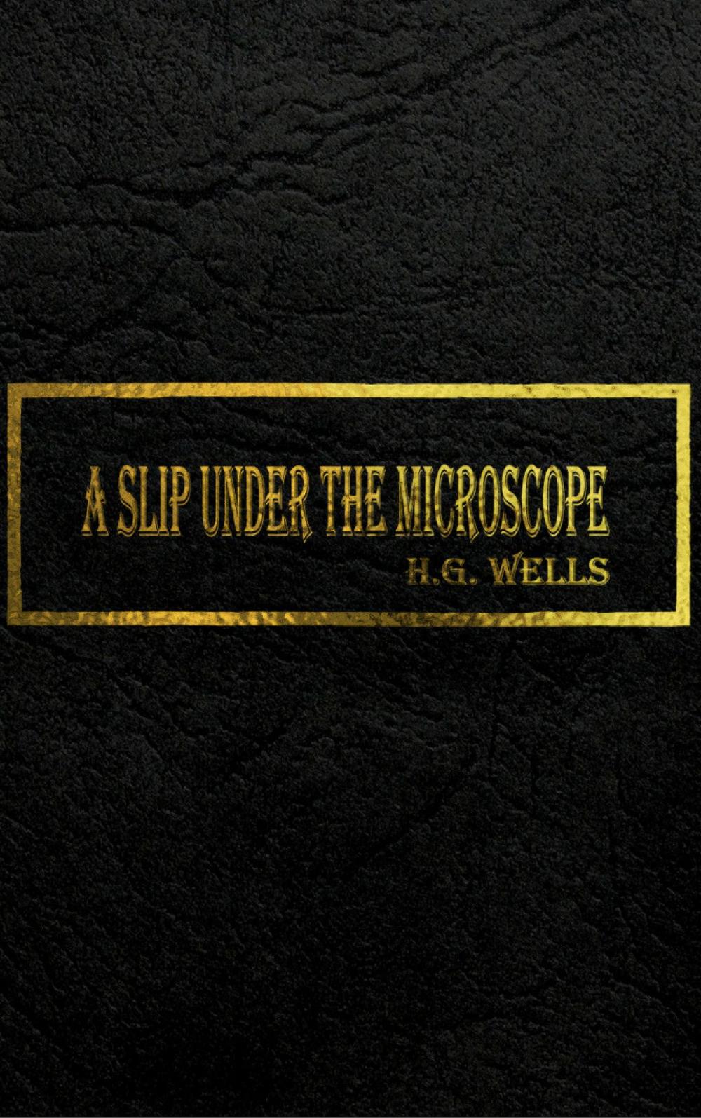 Big bigCover of A SLIP UNDER THE MICROSCOPE