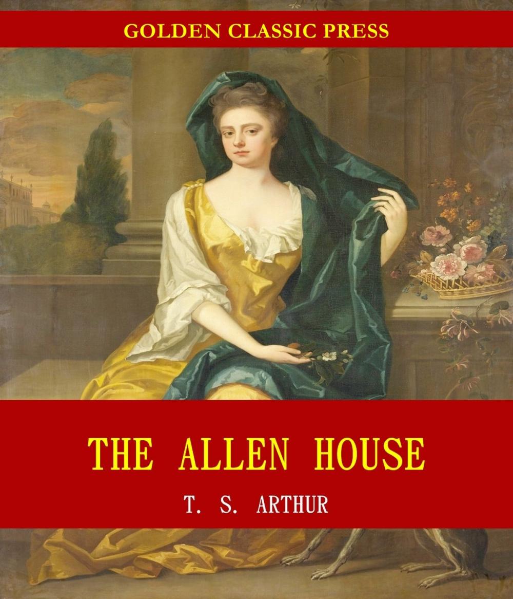 Big bigCover of The Allen House; Or, Twenty Years Ago and Now