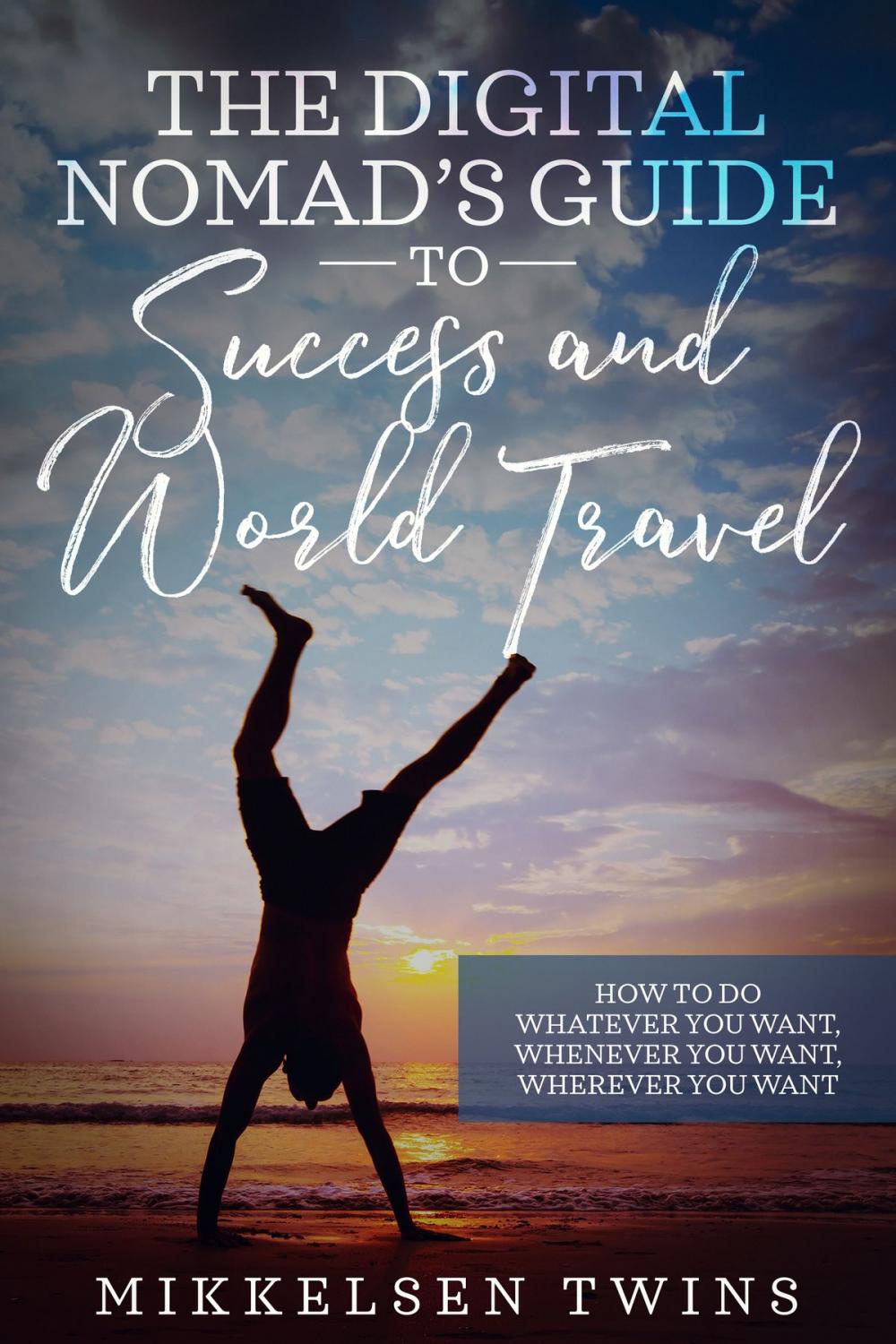 Big bigCover of The Digital Nomad’s Guide to Success and World Travel