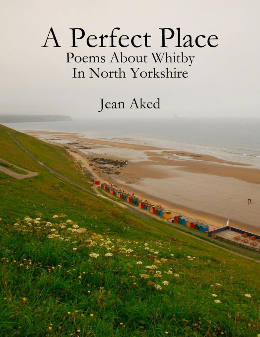 Big bigCover of A Perfect Place: Poems About Whitby In North Yorkshire