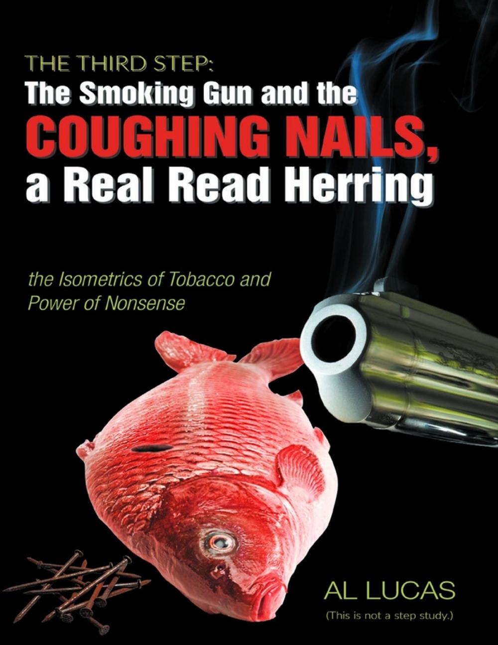 Big bigCover of The Third Step: The Smoking Gun, Coughing Nails, a Real Red Herring, the Isometrics of Tobacco, and the Power of Nonsense.