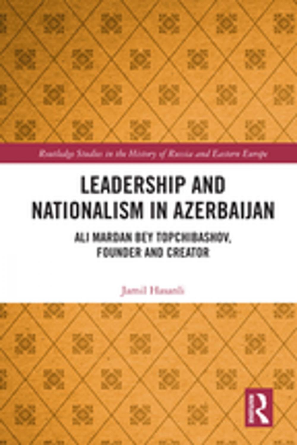 Big bigCover of Leadership and Nationalism in Azerbaijan