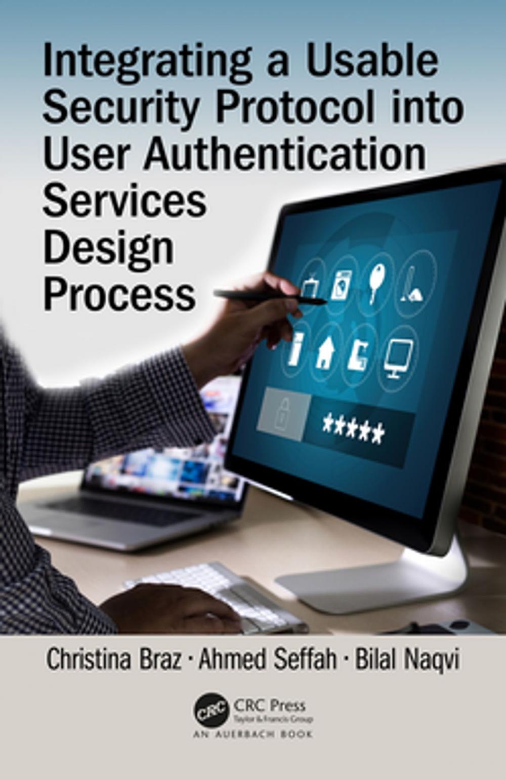 Big bigCover of Integrating a Usable Security Protocol into User Authentication Services Design Process