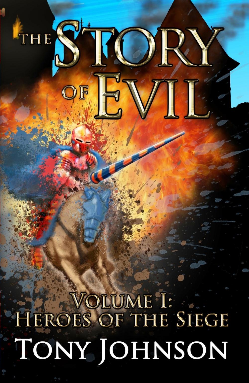 Big bigCover of The Story of Evil: Volume I: Heroes of the Siege