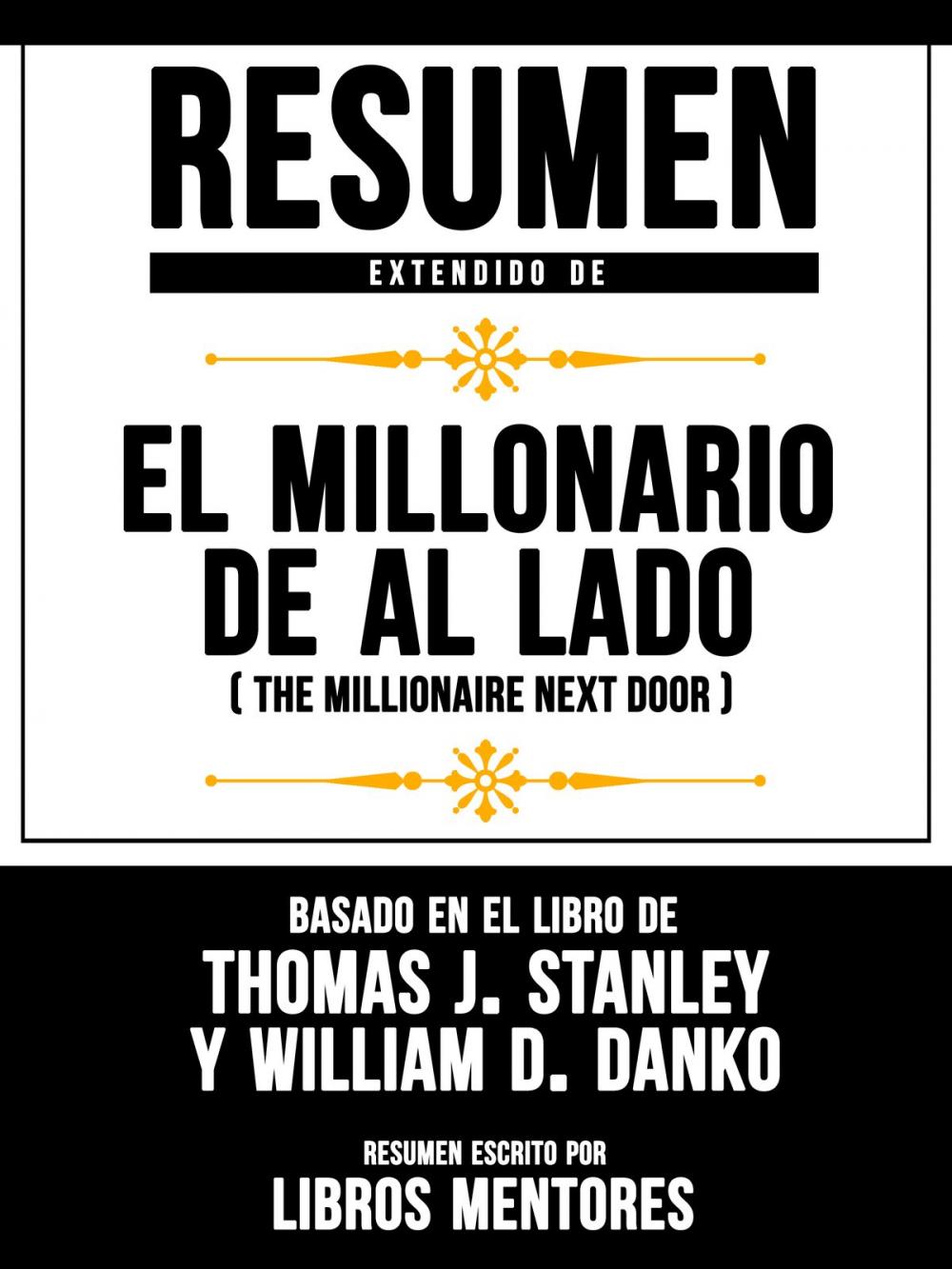 Big bigCover of El Millonario De Al Lado (The Millionaire Next Door) – Resumen Extendido Del Libro De Thomas J. Stanley Y William D. Danko