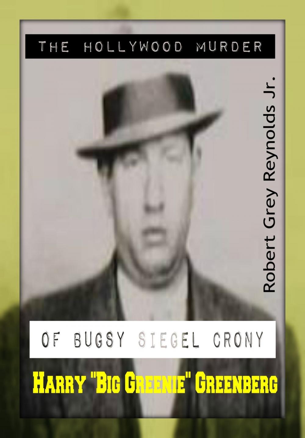 Big bigCover of The Hollywood Murder of Bugsy Siegel Crony Harry "Big Greenie" Greenberg